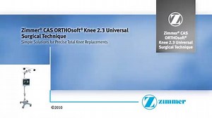Zimmer® CAS® ORTHOsoft Knee 2.3 Universal Surgical Technique