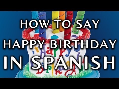 How To Say Happy Birthday In Spanish