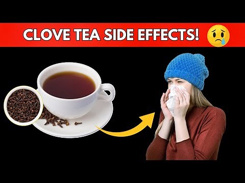 Clove Tea: Surprising Side Effects You Need to Know