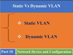 Part 10. Static Vs Dynamic VLAN