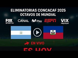 Nicaragua vs. Haití EN VIVO: dónde ver y a qué hora juega Eliminatorias Concacaf 2025