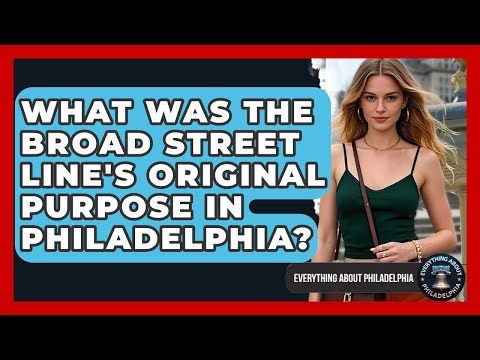 What Was The Broad Street Line's Original Purpose In Philadelphia? - Everything About Philadelphia