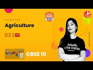 Agriculture Class 10 - Part 3 | CBSE Class 10 2022-23 | Ankana Ma'am | Vedantu 9 and 10