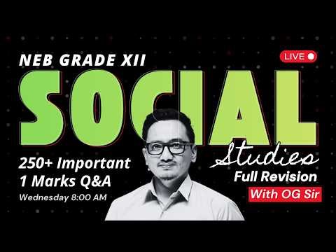 #NEB Class 12 Social Studies: FULL REVISION & 250+ Important 1 marks Q&A session with OG Sir !!!