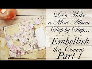 Fun Way to Embellish Mini Album Covers part 1 for BEGINNERS!!