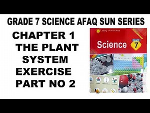 Grade 7 Science Afaq Sun Series Unit 1 The Plant Systems Exercise Part 2 - Level 7 - Science 7