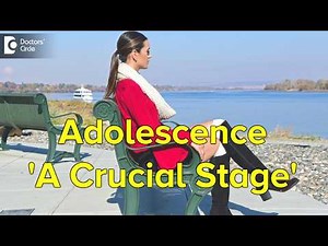 Why is adolescence a crucial stage? - Dr. Geetha Bhavani Reddy
