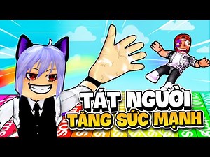 Roblox Nhưng Tui Đi " TÁT NGƯỜI KHÁC " Sẽ Được Tăng Sức Mạnh Lên ???
