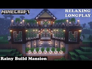 Minecraft Relaxing Longplay - Rainy Build Mansion - Cozy Cottage House (No Commentary) 1.19
