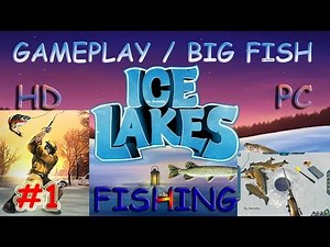 Ice Lakes PC GAMEPLAY #1 ICE FISHING SIMULATOR BIG FISH HD 2016