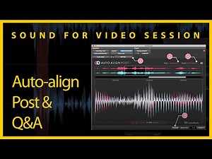 Sound for Video Session — Auto Align Post 2 & Q&A