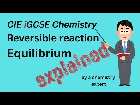 Reversible reaction and Equilibrium | Cambridge iGCSE Chemistry 6.3 (1-4)