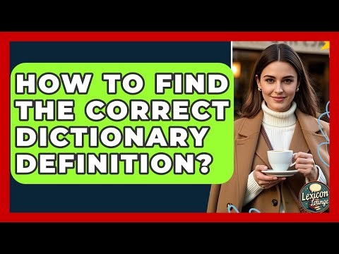 How To Find The Correct Dictionary Definition? - Lexicon Lounge