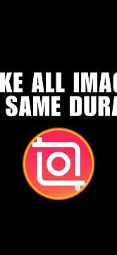 How to Make All Your Images Have Same Duration on InShot | InShot Editing Tutorial