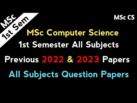 MSc Computer Science Semester 1 - All Subjects Previous Year 2022 & 2023 Question Papers MSc Exams