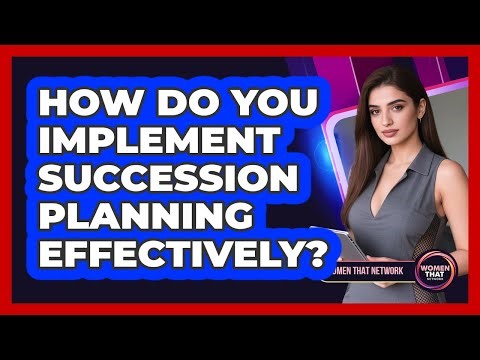 How Do You Implement Succession Planning Effectively?