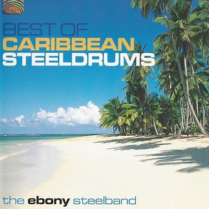The Ebony Steelband - Best Of Caribbean Steeldrums