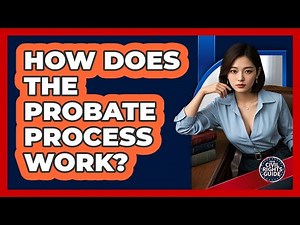 How Does The Probate Process Work?