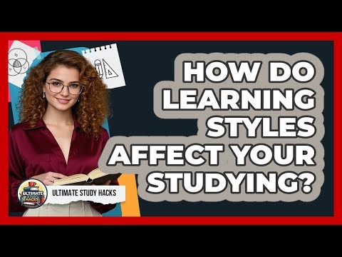 How Do Learning Styles Affect Your Studying? - Ultimate Study Hacks