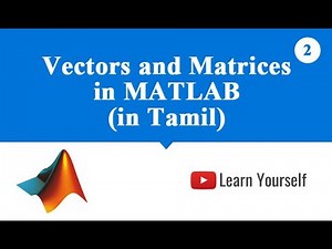 Vectors and Matrices in MATLAB in Tamil | How to create a matrix, matrices in MATLAB