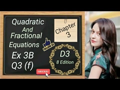 D3 - Chapter 3 - Ex 3B - Q3 - ( f ) Quadratic and Fractional Equations - (8 Edition)