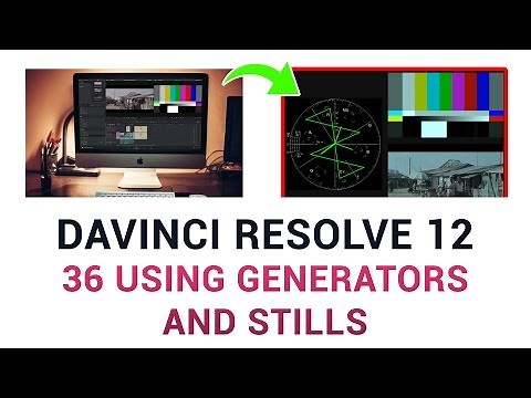 DaVinci Resolve 12 - 36 Using Generators and Stills
