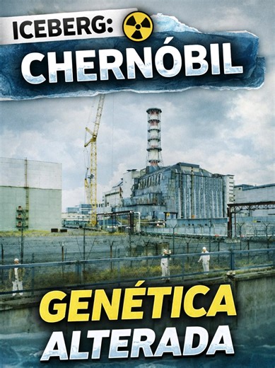 Iceberg: Chernóbil y los cambios genéticos más perturbadores ☢️🧊#iceberg #Chernobyl #misterios #datospertubadores #historiasbizarras