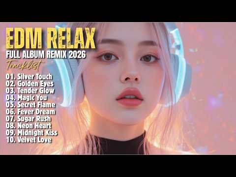 EDM RELAX 🎧 || MAGIC YOU || NEW FULL ALBUM REMIX 2026