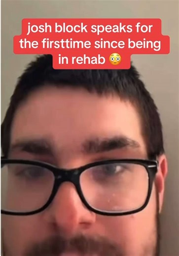 josh block speaks for the firsttime since being in rehab 😳 #joshblock #joshblockupdates #kickclips #fyp #worldoftshirts @Joshua Block