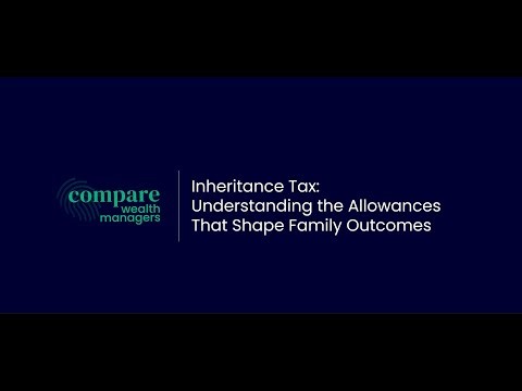 Inheritance Tax: Understanding the Allowances That Shape Family Outcomes