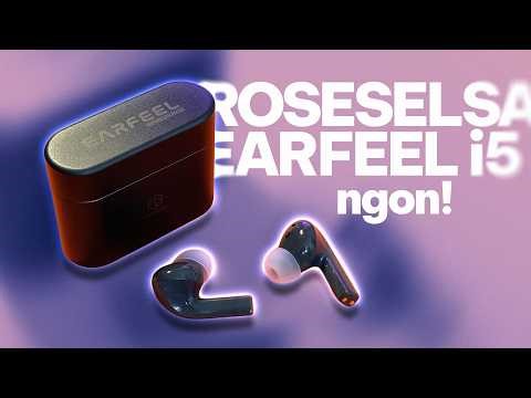 "NÂNG CẤP" CỦA CERAMICS MK-2? - Review TWS ROSESELSA EARFEEL i5