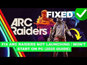 Fix ARC Raiders Not Launching / Won’t Start on PC (2025 Guide)