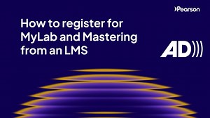 How to register for MyLab and Mastering from an LMS — video with Audio Description