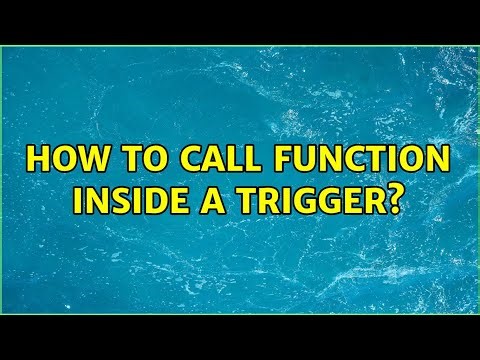 How to call function inside a trigger? (2 Solutions!!)
