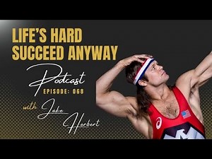 068. Jake Herbert: From Team USA Olympic Wrestler to Family-Centered Entrepreneur