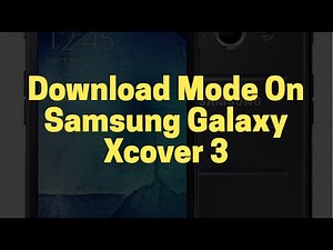 [Demo] Booting Samsung Galaxy Xcover 3 into Download Mode