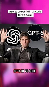 How to Use GPT-6 in VS Code (GPT-6 Astra)