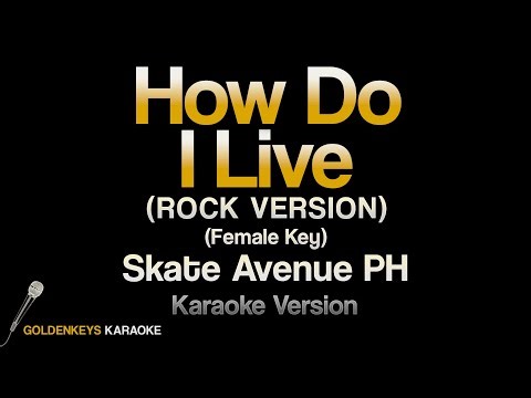 How Do I Live (Rock Version) - Skate Avenue PH (High Quality Karaoke) (Female Key)