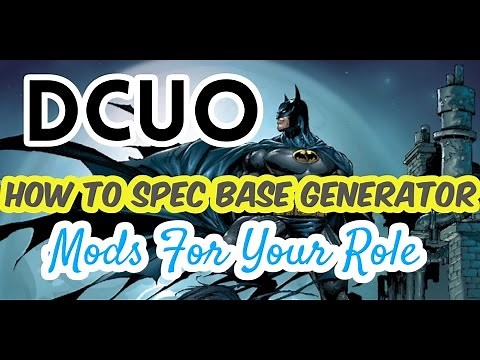 DCUO | HOW TO SPEC MODS IN YOUR BASE GENERATOR
