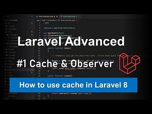 Laravel 8 Advanced - #1 Cache and Observer in 2021