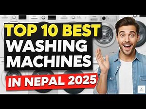 Top 10 Best Washing Machines in Nepal 2025 | Best Prices, Features & Reviews