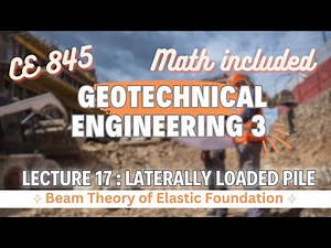 Lecture 17 | Laterally Loaded Pile | Beam Theory of Elastic Foundatio | Geotechnical Engineering - 3