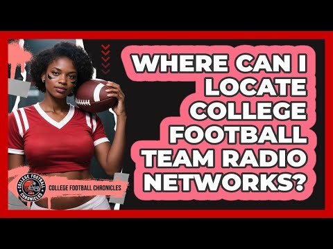 Where Can I Locate College Football Team Radio Networks?
