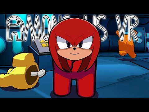 Knuckles Plays: "Among Us VR" (FT: Sonic, Shadow, Tails, Rouge, & MORE!)