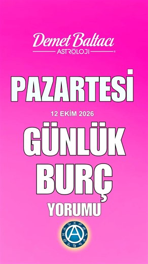 12 Ekim 2026 Pazartesi 🔥 Günlük Burç Yorumu