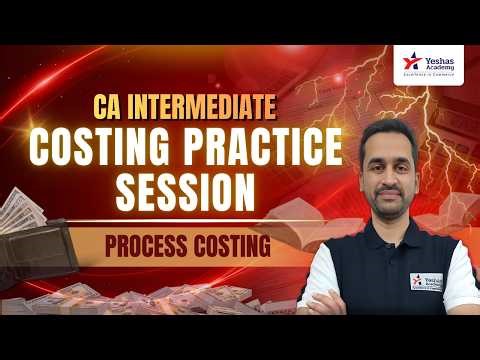Costing | Practice Session | Process costing | CA Dhananjay Bhave | CA Inter | Yeshas