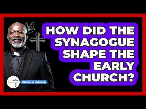 How Did The Synagogue Shape The Early Church? - Followers Of Christianity