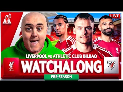 LIVERPOOL vs ATHLETIC CLUB BILBAO LIVE WATCHALONG with Craig