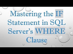 Mastering the IF Statement in SQL Server's WHERE Clause