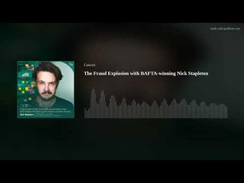 The Fraud Explosion with BAFTA-winning Nick Stapleton